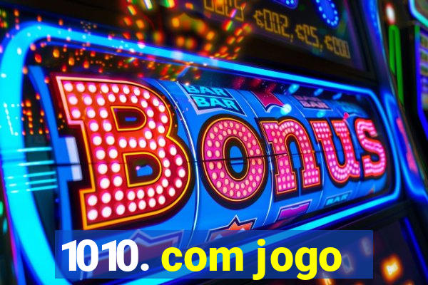 1010. com jogo